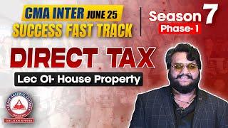 CMA Inter Direct Tax Lec 01- House Property Part 01 | Success Fast Track S7 P1