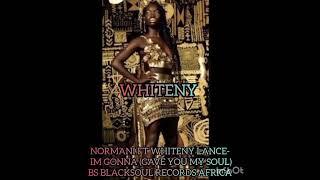 NORMANI FT WHITENY LANCE- I'M GONNA (GAVE YOU MY SOUL) BS BLACKSOUL RECORDS AFRICA