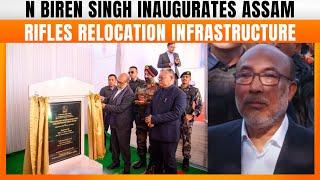 Manipur CM N Biren Singh Inaugurates Infrastructure For Assam Rifles Relocation | News9