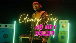 Edwin Jay - No Hay Dolor (Video Oficial)