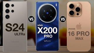 Samsung galaxy s24 ultra vs vivo x200 pro vs iphone 16 pro max