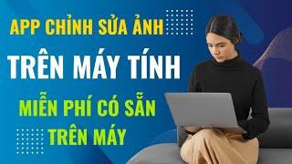 Phần mềm chỉnh sửa ảnh trên máy tính miễn phí không cài đặt