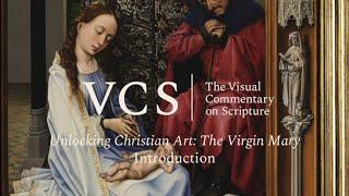 Unlocking Christian Art: The Virgin Mary. Introduction