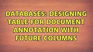 Databases: Designing table for document annotation with future columns