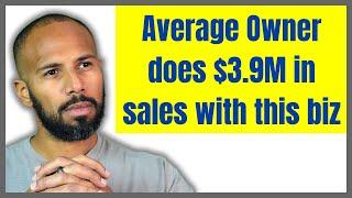 Average Owner does $3.9M in sales with this biz