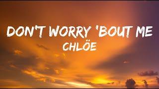 Chlöe - Don't Worry 'Bout Me - [Lyrics] || Can't Help It