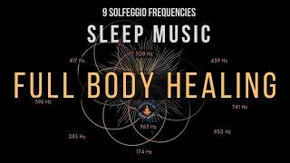 BLACK SCREEN SLEEP MUSIC  All 9 solfeggio frequencies  Full body Healing