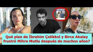 What plan of İbrahim Çelikkol and Birce Akalay thwarted Mihre Mutlu after many years?