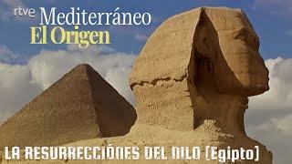 Mediterráneo (el origen) | Las resurecciones del Nilo (Egipto) | Documental