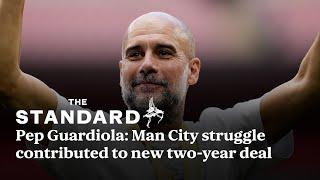 Pep Guardiola says Man City struggles contributed to agreeing new two-year deal