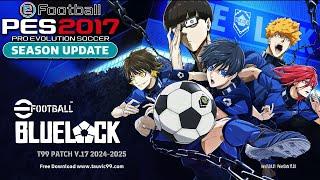 PES 2017 PATCH BLUELOCK 2025 COMPLETE UPDATE + INSTALLATION TUTORIAL PC