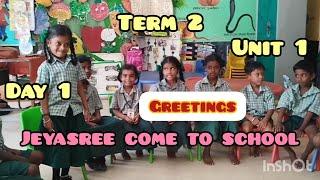 Term 2/Unit 1/Day 1/On a trip/Greetings/Selvi come to school.. selvi come to../English EnnumEzhuthum