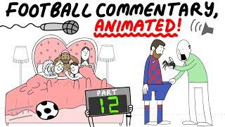 Crazy Football Commentary, Animated! (Part 12)