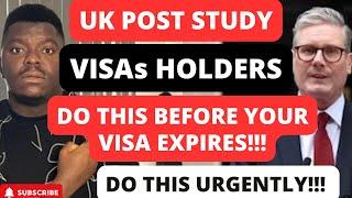 UK POST STUDY VISA HOLDERS FORCED TO EXIT THE UK AFTER VISA EXPIRES | DO THIS URGENTLY!!!