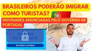 BRASILEIROS PODERÃO ENTRAR COMO TURISTAS PARA MORAR EM PORTUGAL?!