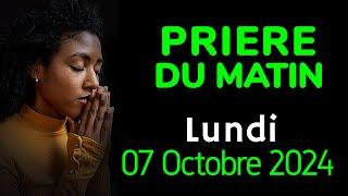  PRIERE du MATIN - Lundi 07 Octobre  2024