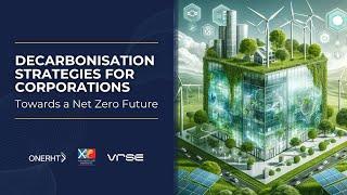 Decarbonisation Strategies For Corporations: Towards A Net Zero Future