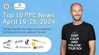 Top 10 PPC News from April 19 to 26, 2024 (English Version)