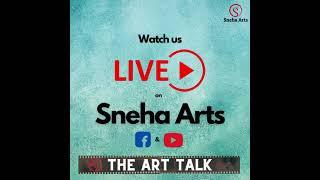 Learn & Connect with Eminent Artists | THE ART TALK | Sneha Arts