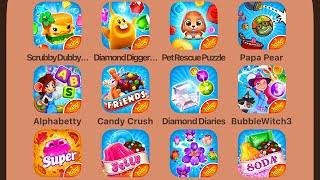 Scrubby Dubby Saga,Diamond Digger,Pet Rescue, Papa Pear,Alphabetty Saga,Candy Crush Friends Saga