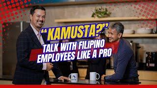 Communicate effectively with Filipino employees