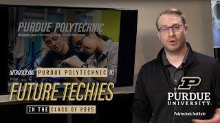 Introducing Purdue Polytechnic to Future Techies (Class of 2025)