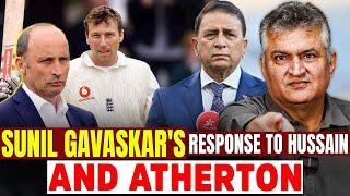 "You are getting your salary from India" Gavaskar responds to Hussain, Atherton’s criticism