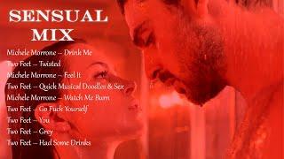 SENSUAL MIX SONGS || C L I M A X  A SEXUAL MIXTAPE  ️ MICHELE MORRONE & TWO FEET