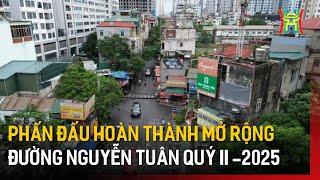 Quý II -2025 phấn đấu hoàn thành mở rộng đường Nguyễn Tuân | Tin tức