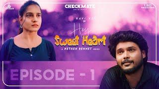 Hey Sweet Heart | Episode 1 | Ravi vj & Haripriya | checkmate | Love Web series | Tamil series