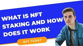 What Is NFT Staking And How Does NFT Staking Work