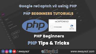 Google reCAPTCHA v2 Integration in PHP | How to use reCAPTCHA for PHP Beginners Tutorials | eWaySol