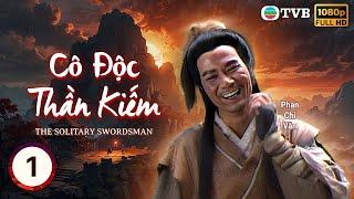 Phim TVB Cô Độc Thần Kiếm ( The Solitary Swordsman) 1/20 |Phan Chí Văn |Doãn Thiên Chiếu| 1991