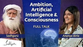 Ambition, Artificial Intelligence & Consciousness – Ananya Birla & Sadhguru [FULL TALK]