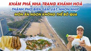 Khám phá Nha Trang Khánh Hoà | Thành phố biển sầm uất, nhộn nhịp - Món ngon không thể bỏ qua