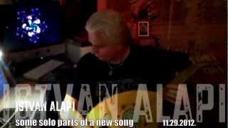 Istvan Alapi - Some solo parts of a new song 29.11.2012.