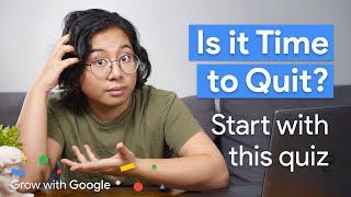 5 Questions to Ask Before You Quit Your Job | Answer in Progress | Grow with Google