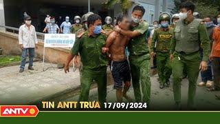 Tin tức an ninh trật tự nóng, thời sự Việt Nam mới nhất 24h trưa ngày 17/9 | ANTV