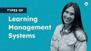 Types of #LearningManagementSystems | #LMS 101 | Lesson 3 | Northpass