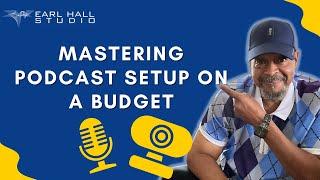 Mastering Podcast Setup on a Budget