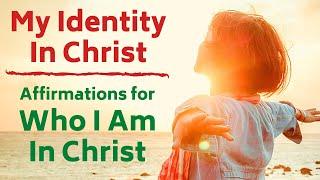 Who I am in Christ | Affirmations for My Identity in Christ