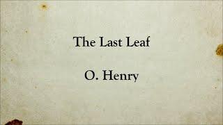 The Last Leaf | O. Henry | Short Story | Full Text English Audiobook