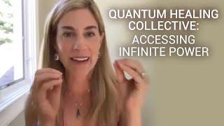 Quantum Healing Collective: Accessing Infinite Power