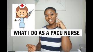 WHAT I ACTUALLY DO AS A PACU/RECOVERY ROOM NURSE