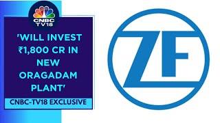 New ZF Plant Will Cater To Commercial & Passenger Vehicle Segments: ZF Group India | CNBC TV18