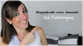 Ask TheSerenyna | Rispondo alle vostre domande | Speciale Casa