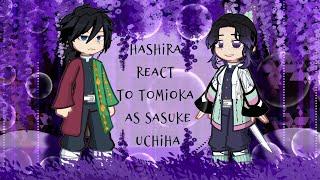 Hashira react to Tomioka Giyuu as Sasuke Uchiha || WIP - ORIGINAL ? || I DON'T KNOW ABOUT PART 2 ||