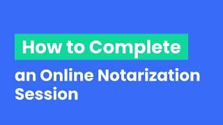 13 [OneNotary] How to Complete an Online Notarization Session