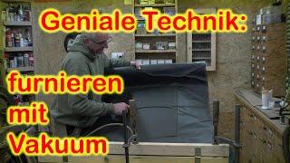 Geniale Technik: furnieren mit einer Vakuumpumpe.