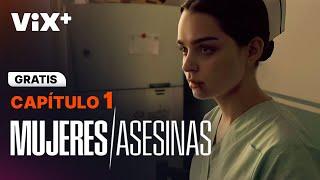 Mujeres Asesinas 2022 - Capítulo 1 | GRATIS | ViX